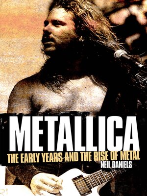 cover image of Metallica--The Early Years and the Rise of Metal